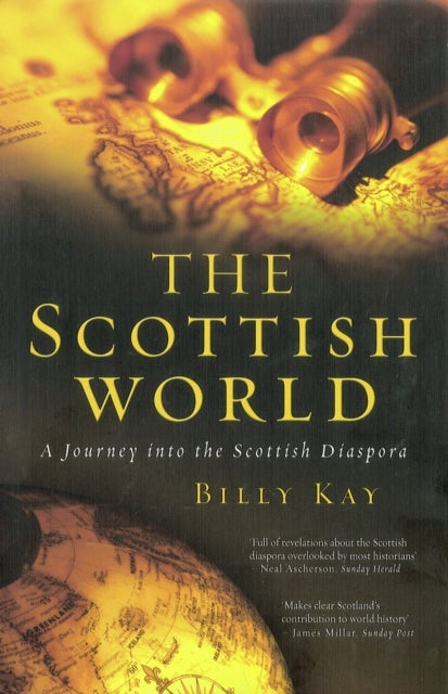 The Scottish World - A Journey Into the Scottish Diaspora