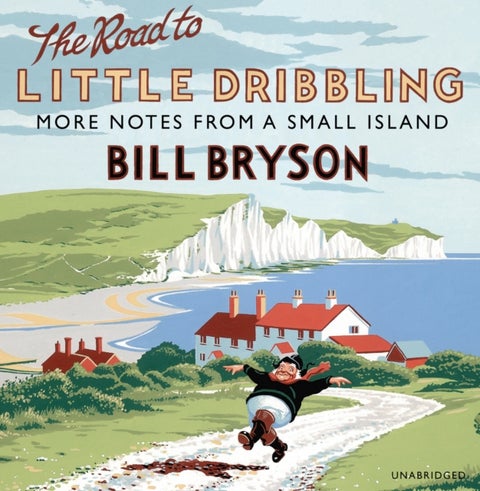 The Road to Little Dribbling - More Notes from a Small Island