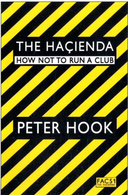 The Hacienda - How Not to Run a Club