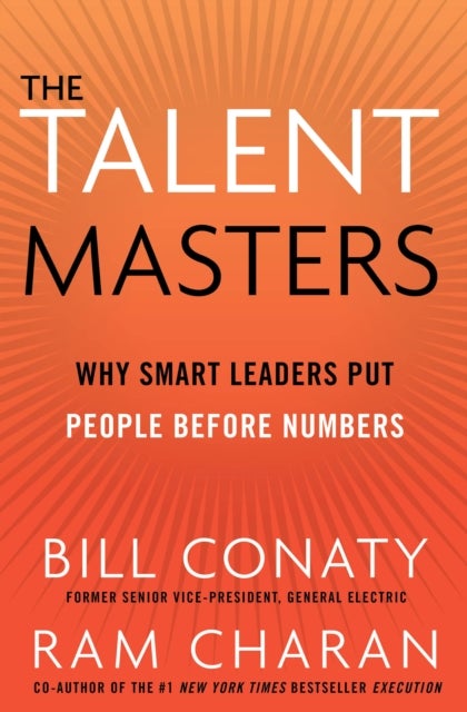 The Talent Masters - Why Smart Leaders Put People Before Numbers