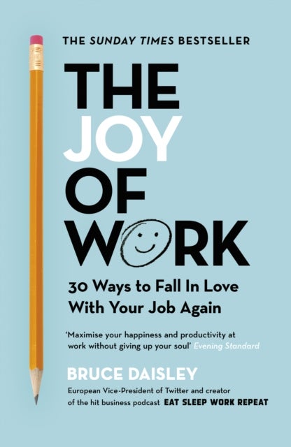 The Joy of Work - The No.1 Sunday Times Business Bestseller – 30 Ways to Fix Your Work Culture and Fall in Love with Your Job Again