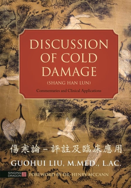 Discussion of Cold Damage (Shang Han Lun) - Commentaries and Clinical Applications