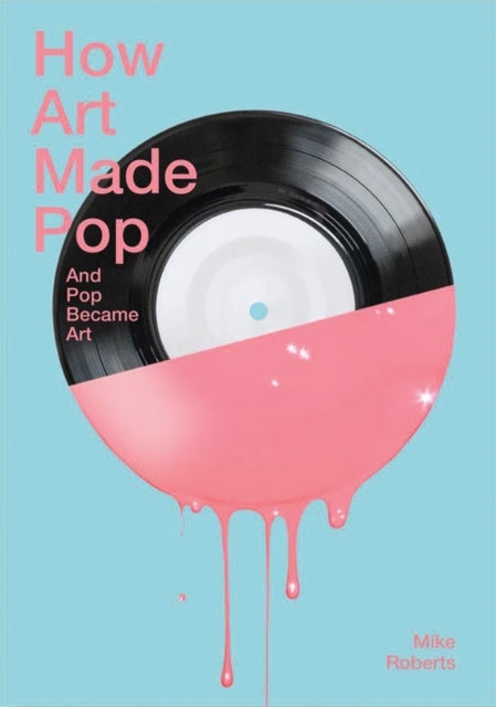 How Art Made Pop - And Pop Became Art