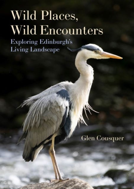 Wild Places, Wild Encounters - Exploring Edinburgh’s Living Landscape