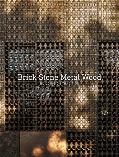 Brick Stone Metal Wood - Building on Tradition