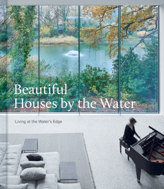 Beautiful Houses by the Water - Living at the Water's Edge