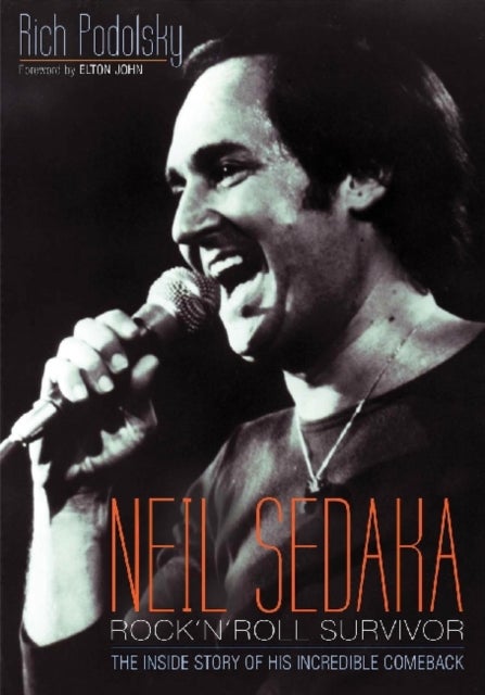 Neil Sedaka Rock 'n' roll Survivor - The inside story of his incredible comeback
