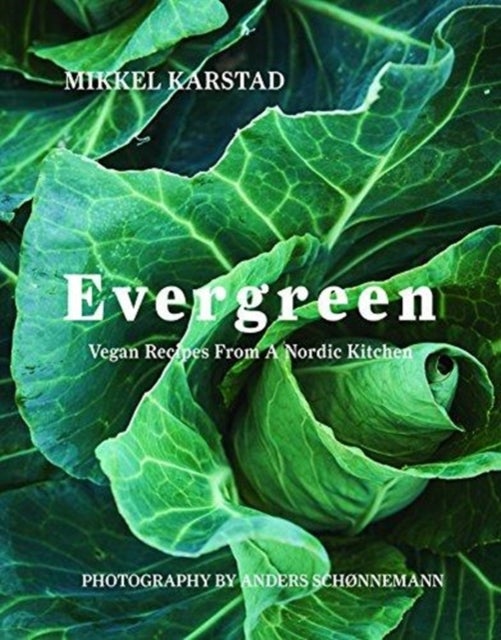 Evergreen - Vegan Recipes from a Nordic Kitchen