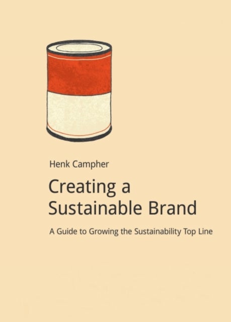 Creating a Sustainable Brand - A Guide to Growing the Sustainability Top Line