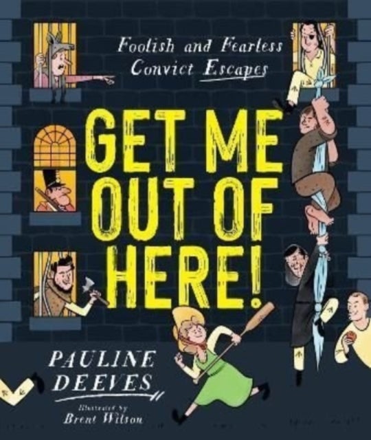 Get Me Out of Here! - Foolish and Fearless Convict Escapes