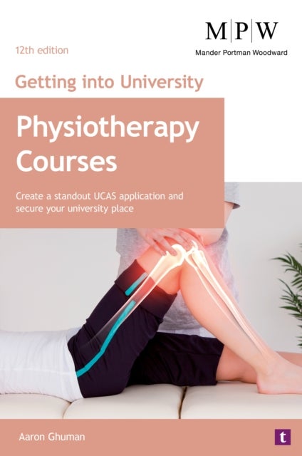 Getting into University: Physiotherapy Courses - Create a Standout UCAS Application and Secure Your University Place