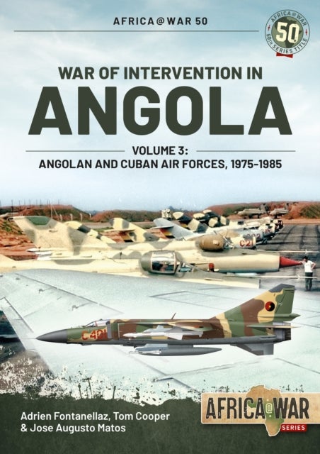 War of Intervention in Angola Volume 3 - Angolan and Cuban Air Forces 1975-1985