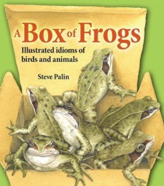 A Box of Frogs - Illustrated idioms of birds and animals