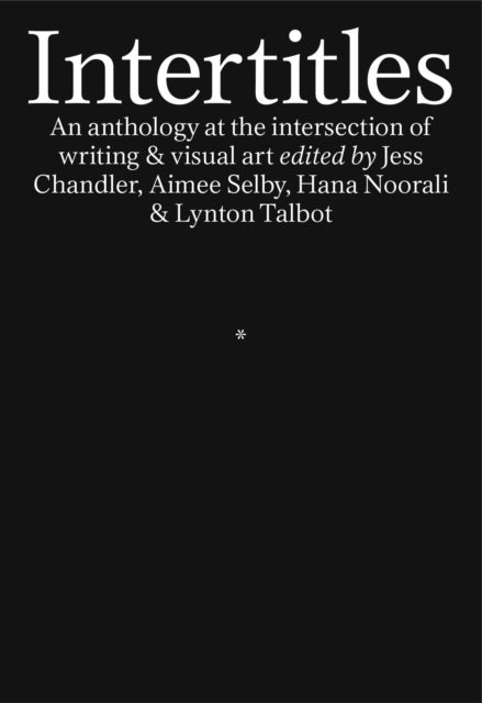 Intertitles - An anthology at the intersection of writing & visual art