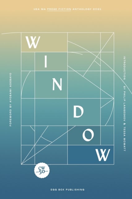 Window - UEA MA Prose Fiction Anthology 2021