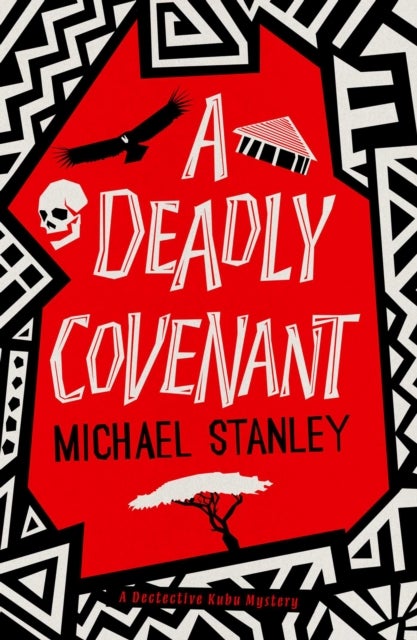 A Deadly Covenant - The award-winning, international bestselling Detective Kubu series returns with another thrilling, chilling sequel
