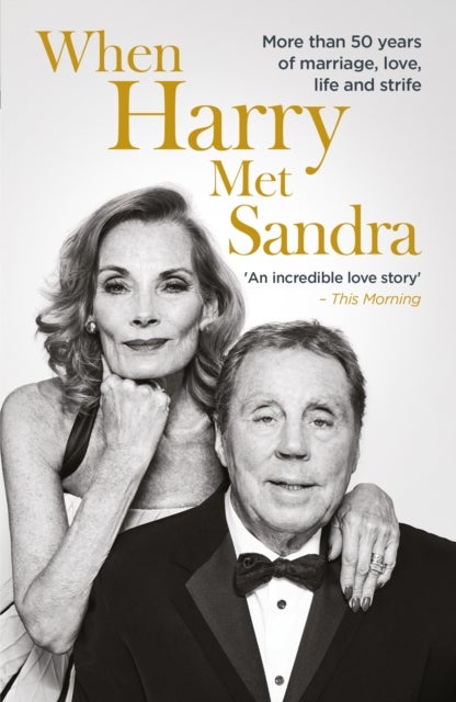 When Harry Met Sandra - Harry & Sandra Redknapp - Our Love Story: More than 50 years of marriage, love, life and strife