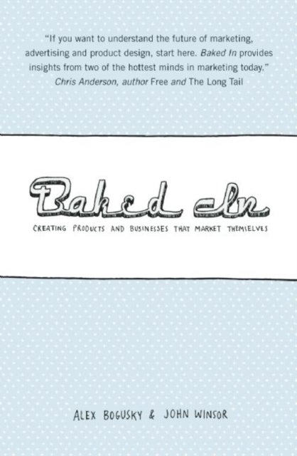 Baked In - Creating Products and Businesses That Market Themselves
