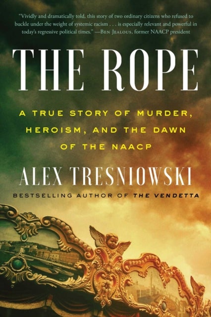 Rope - A True Story of Murder, Heroism, and the Dawn of the NAACP