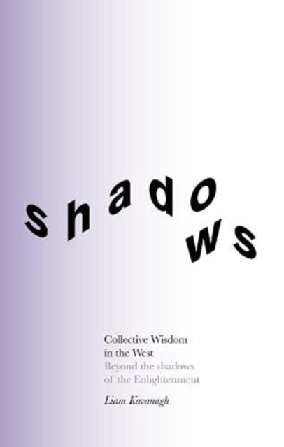 Collective Wisdom in the West - Beyond the shadows of the Enlightenment