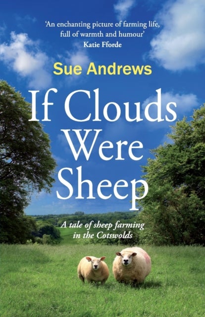 If Clouds Were Sheep - a tale of sheep farming in the Cotswolds