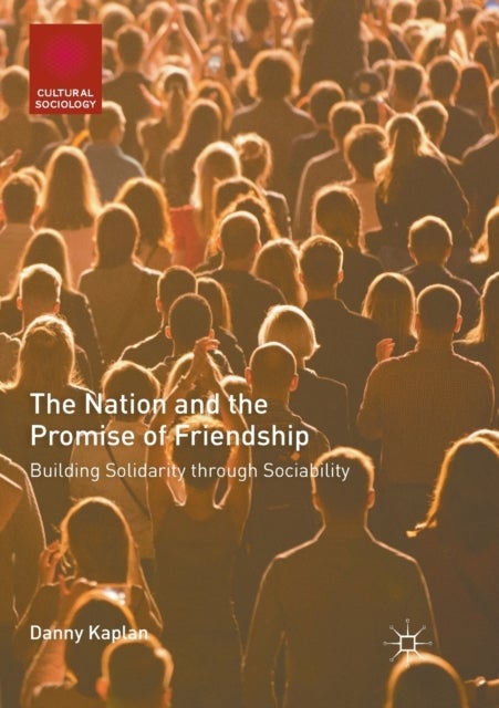 The Nation and the Promise of Friendship - Building Solidarity through Sociability