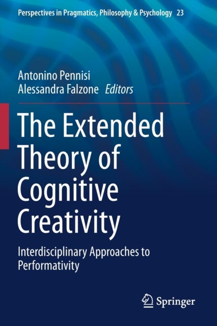 The Extended Theory of Cognitive Creativity - Interdisciplinary Approaches to Performativity