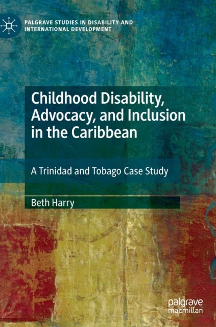 Childhood Disability, Advocacy, and Inclusion in the Caribbean - A Trinidad and Tobago Case Study