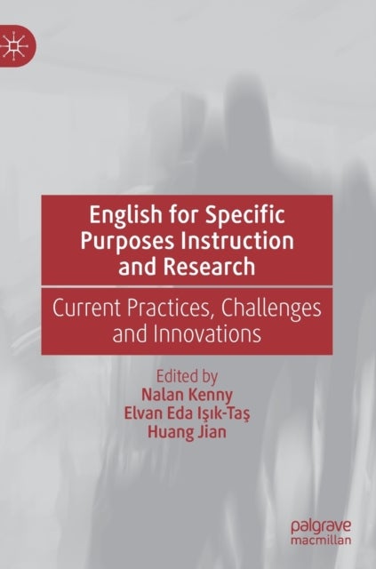 English for Specific Purposes Instruction and Research - Current Practices, Challenges and Innovations