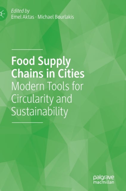 Food Supply Chains in Cities - Modern Tools for Circularity and Sustainability