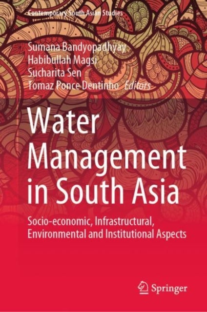 Water Management in South Asia - Socio-economic, Infrastructural, Environmental and Institutional Aspects
