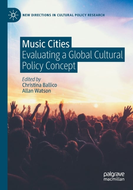 Music Cities - Evaluating a Global Cultural Policy Concept