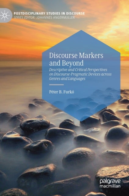 Discourse Markers and Beyond - Descriptive and Critical Perspectives on Discourse-Pragmatic Devices across Genres and Languages