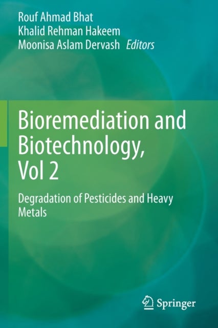 Bioremediation and Biotechnology, Vol 2 - Degradation of Pesticides and Heavy Metals
