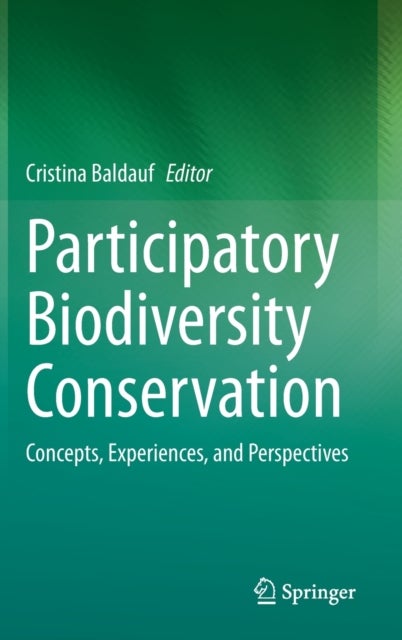 Participatory Biodiversity Conservation - Concepts, Experiences, and Perspectives