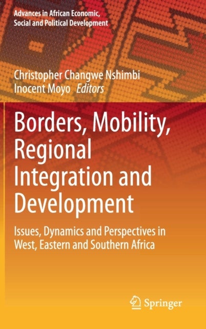 Borders, Mobility, Regional Integration and Development - Issues, Dynamics and Perspectives in West, Eastern and Southern Africa