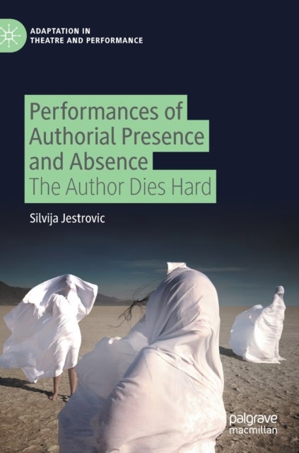 Performances of Authorial Presence and Absence - The Author Dies Hard