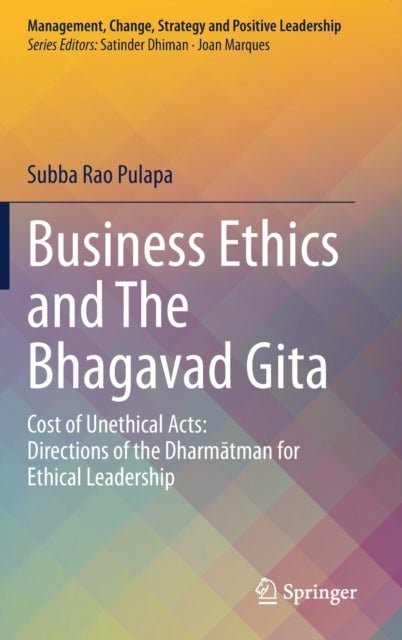 Business Ethics and The Bhagavad Gita - Cost of Unethical Acts: Directions of the Dharmatman for Ethical Leadership
