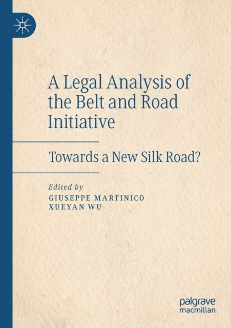 A Legal Analysis of the Belt and Road Initiative - Towards a New Silk Road?