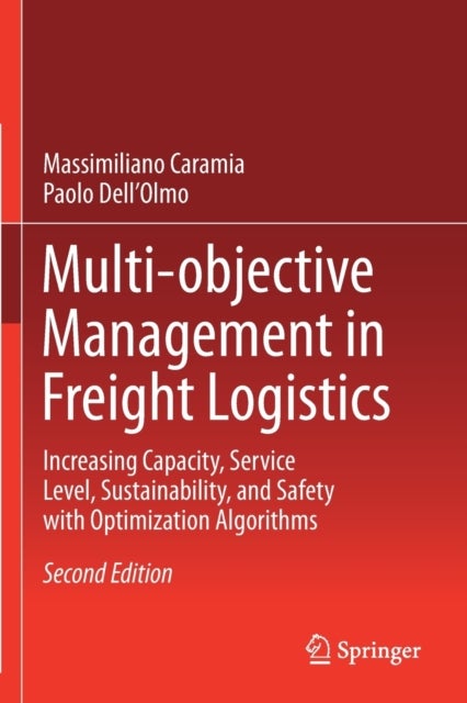 Multi-objective Management in Freight Logistics - Increasing Capacity, Service Level, Sustainability, and Safety with Optimization Algorithms