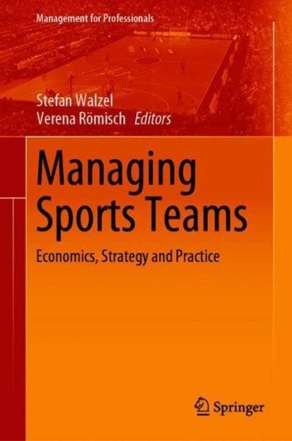 Managing Sports Teams - Economics, Strategy and Practice