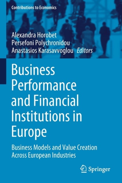 Business Performance and Financial Institutions in Europe - Business Models and Value Creation Across European Industries