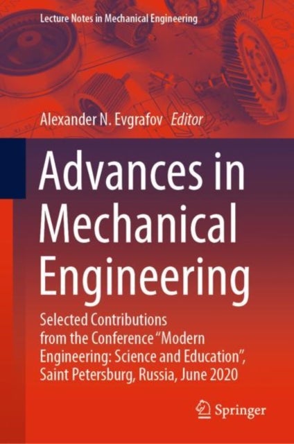 Advances in Mechanical Engineering - Selected Contributions from the Conference “Modern Engineering: Science and Education”, Saint Petersburg, Russia, June 2020
