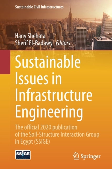 Sustainable Issues in Infrastructure Engineering - The official 2020 publication of the Soil-Structure Interaction Group in Egypt (SSIGE)
