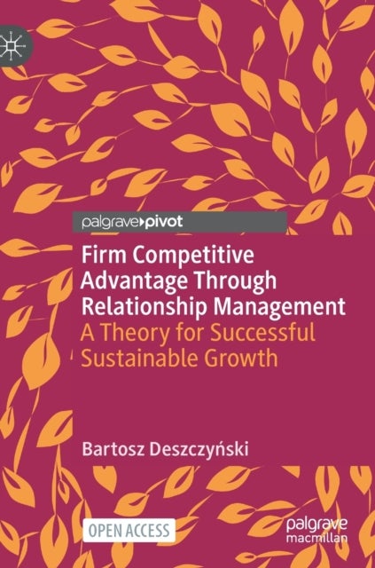 Firm Competitive Advantage Through Relationship Management - A Theory for Successful Sustainable Growth