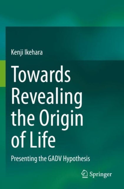Towards Revealing the Origin of Life - Presenting the GADV Hypothesis