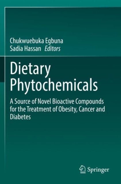 Dietary Phytochemicals - A Source of Novel Bioactive Compounds for the Treatment of Obesity, Cancer and Diabetes