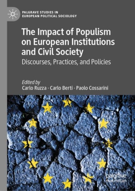 The Impact of Populism on European Institutions and Civil Society - Discourses, Practices, and Policies