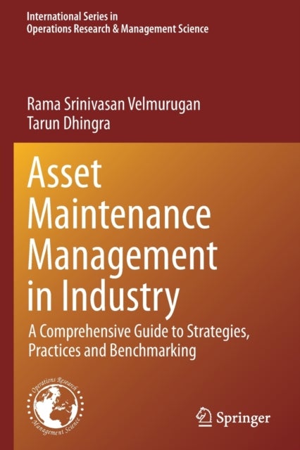 Asset Maintenance Management in Industry - A Comprehensive Guide to Strategies, Practices and Benchmarking