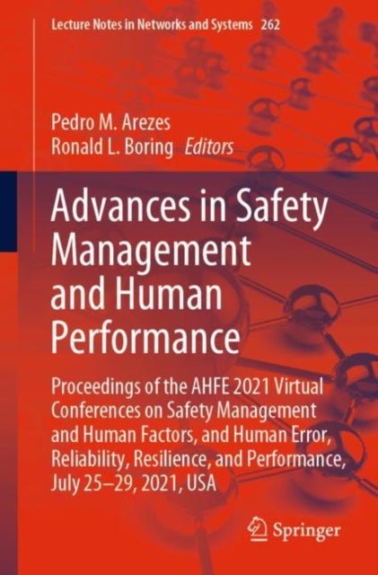 Advances in Safety Management and Human Performance - Proceedings of the AHFE 2021 Virtual Conferences on Safety Management and Human Factors, and Human Error, Reliability, Resilience, and Performance, July 25-29, 2021, USA